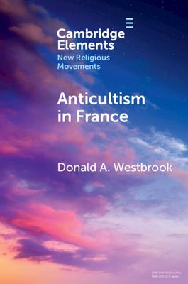 Anticultism in France: Scientology, Religious Freedom, and the Future of New and Minority Religions