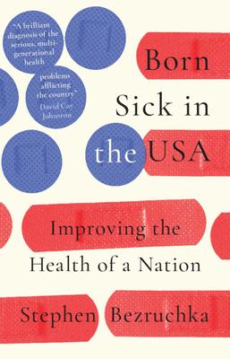 Born Sick in the USA: Improving the Health of a Nation Subscription