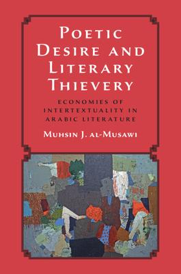 Poetic Desire and Literary Thievery: Economies of Intertextuality in Arabic Literature Subscription