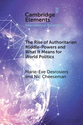 The Rise of Authoritarian Middle-Powers and What It Means for World Politics Subscription