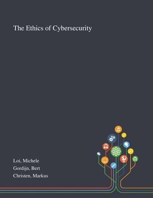 The Ethics of Cybersecurity