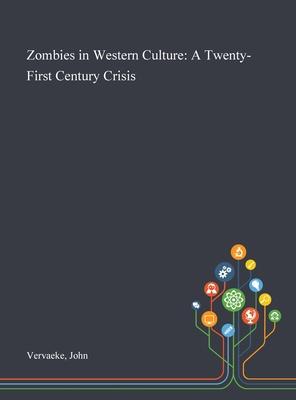 Zombies in Western Culture: A Twenty-First Century Crisis Subscription