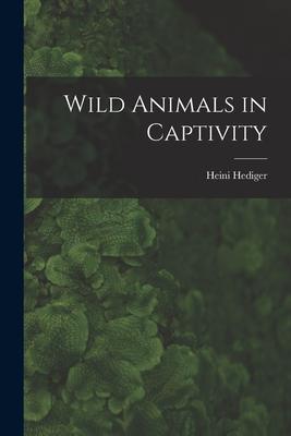 Wild Animals in Captivity