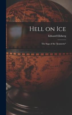 Hell on Ice; the Saga of the "Jeannette"