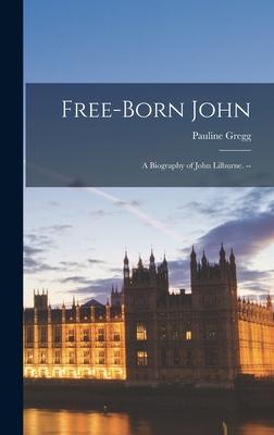 Free-born John: a Biography of John Lilburne. --