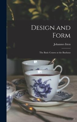 Design and Form: the Basic Course at the Bauhaus