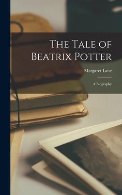 The Tale of Beatrix Potter; a Biography