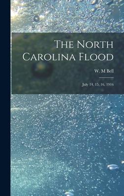 The North Carolina Flood: July 14, 15, 16, 1916