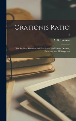 Orationis Ratio: the Stylistic Theories and Practice of the Roman Orators, Historians and Philosophers; 2