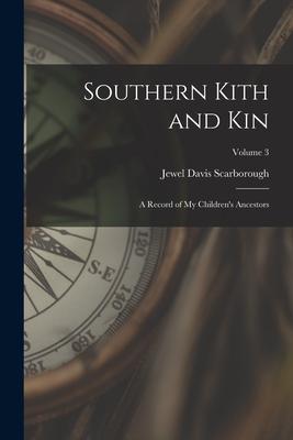 Southern Kith and Kin; a Record of My Children's Ancestors; Volume 3