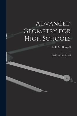 Advanced Geometry for High Schools: Solid and Analytical