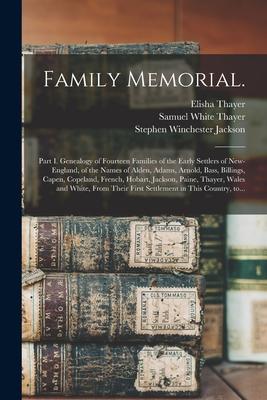 Family Memorial.: Part I. Genealogy of Fourteen Families of the Early Settlers of New-England, of the Names of Alden, Adams, Arnold, Bas