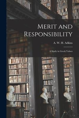 Merit and Responsibility: a Study in Greek Values