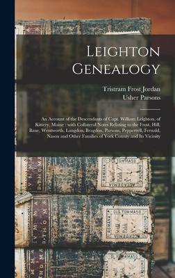 Leighton Genealogy: an Account of the Descendants of Capt. William Leighton, of Kittery, Maine: With Collateral Notes Relating to the Fros