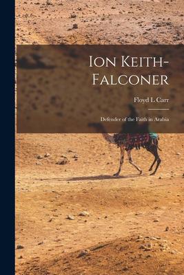 Ion Keith-Falconer: Defender of the Faith in Arabia