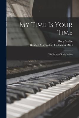 My Time is Your Time; the Story of Rudy Vallee