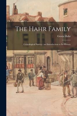 The Hahr Family: Genealogical Survey; an Introduction to Its History Subscription