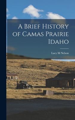 A Brief History of Camas Prairie Idaho