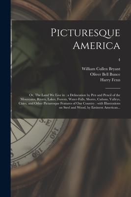 Picturesque America; or, The Land We Live in: a Delineation by Pen and Pencil of the Mountains, Rivers, Lakes, Forests, Water-falls, Shores, Caons, V