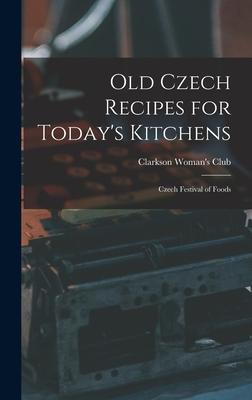 Old Czech Recipes for Today's Kitchens: Czech Festival of Foods