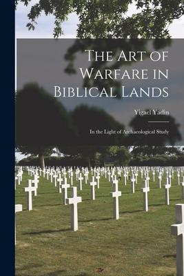 The Art of Warfare in Biblical Lands: in the Light of Archaeological Study