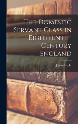 The Domestic Servant Class in Eighteenth-century England