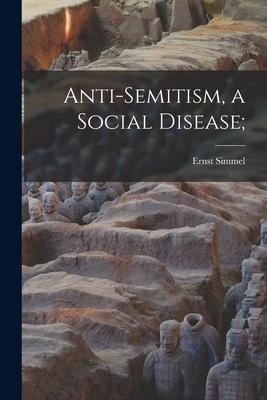 Anti-semitism, a Social Disease;