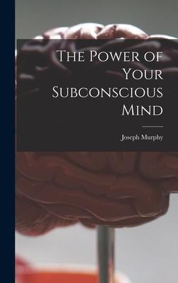 The Power of Your Subconscious Mind