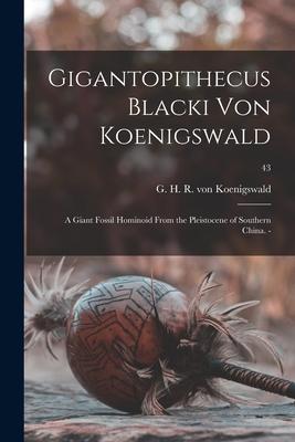 Gigantopithecus Blacki Von Koenigswald; a Giant Fossil Hominoid From the Pleistocene of Southern China. -; 43