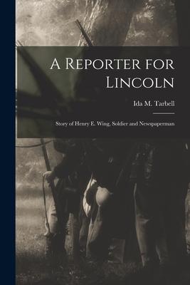 A Reporter for Lincoln: Story of Henry E. Wing, Soldier and Newspaperman Subscription