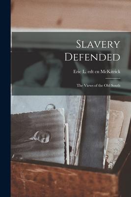 Slavery Defended: the Views of the Old South