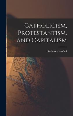 Catholicism, Protestantism, and Capitalism