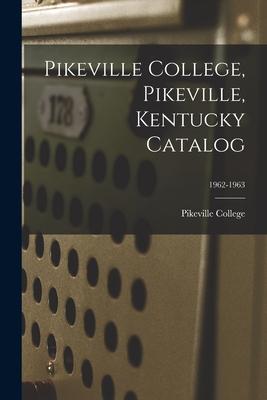 Pikeville College, Pikeville, Kentucky Catalog; 1962-1963