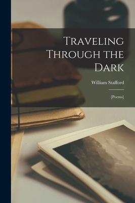 Traveling Through the Dark; [poems]