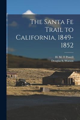 The Santa Fe Trail to California, 1849-1852