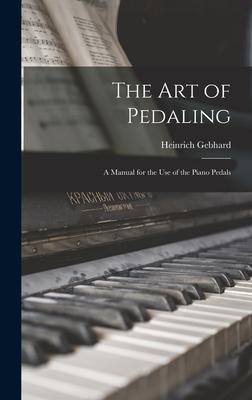 The Art of Pedaling: a Manual for the Use of the Piano Pedals