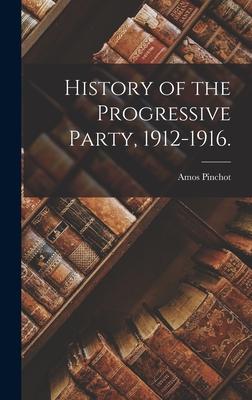 History of the Progressive Party, 1912-1916.