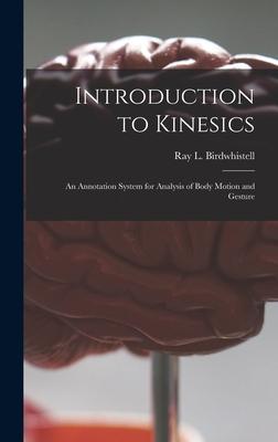 Introduction to Kinesics: an Annotation System for Analysis of Body Motion and Gesture