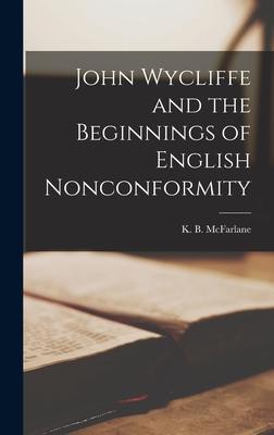 John Wycliffe and the Beginnings of English Nonconformity