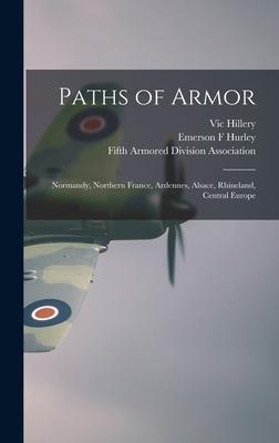 Paths of Armor: Normandy, Northern France, Ardennes, Alsace, Rhineland, Central Europe