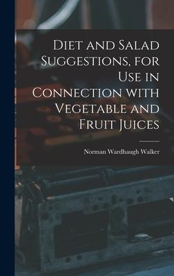 Diet and Salad Suggestions, for Use in Connection With Vegetable and Fruit Juices