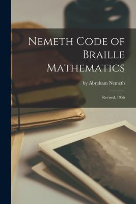 Nemeth Code of Braille Mathematics: Revised, 1956