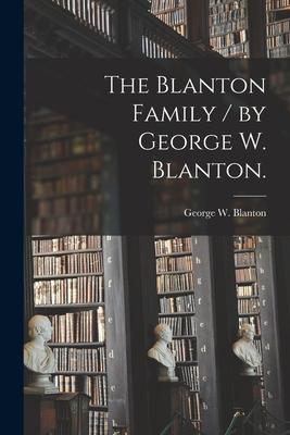 The Blanton Family / by George W. Blanton.