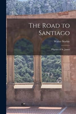 The Road to Santiago: Pilgrims of St. James