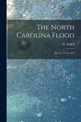 The North Carolina Flood: July 14, 15, 16, 1916