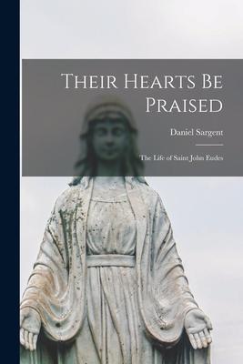 Their Hearts Be Praised; the Life of Saint John Eudes