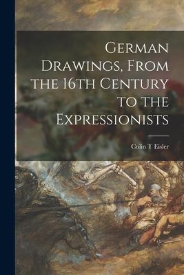 German Drawings, From the 16th Century to the Expressionists