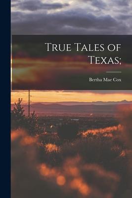 True Tales of Texas;