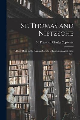 St. Thomas and Nietzsche: a Paper Read to the Aquinas Society of London on April 15th, 1944 Subscription