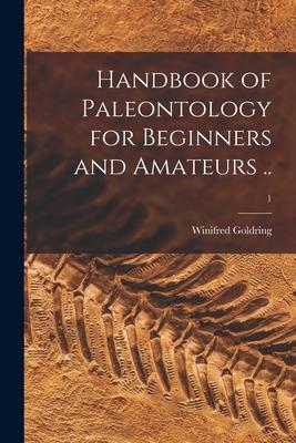 Handbook of Paleontology for Beginners and Amateurs ..; 1